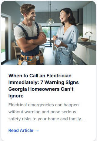 Published article card: When to Call an Electrician Immediately: 7 Warning Signs Georgia Homeowners Can't Ignore